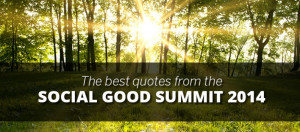 Social-Good-Summit-Quotes-2xldsknru9fcmpxtnw1ou8.jpg