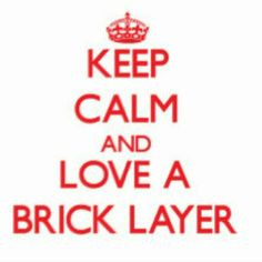 love me a bricklayer more bricklayer quotes 1
