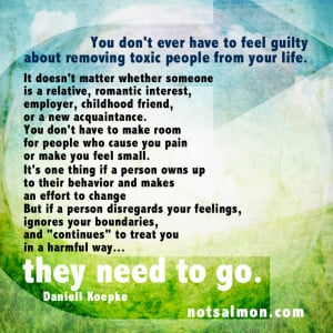 ... , toxic friendships, toxic people of all kinds – let them go