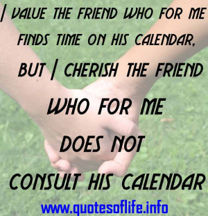 value-the-friend-who-for-me-finds-time-on-his-calendar-but-I-cherish ...