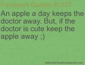 An apple a day keeps the doctor away. But, if the doctor is cute keep ...