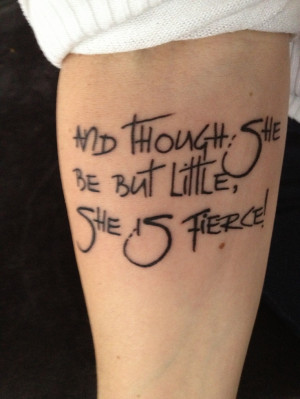 And Though She Be But Little She Is Fierce Literary Tattoo On Arm