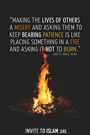 ... something in a fire and asking it not to burn.- Mufti Ismail Menk