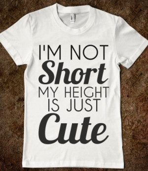 Not Short My Height Is Just Cute T-Shirt from Glamfoxx