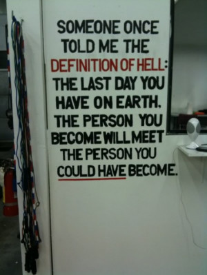 ... You Have On Earth. The Person You Become Will Meet The Person You