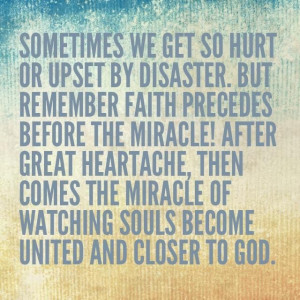 before the miracle after great heartache then comes the miracle ...