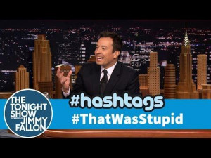 Funny That Was Stupid Hashtag By Jimmy Fallon