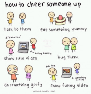 How to: cheer someone up!