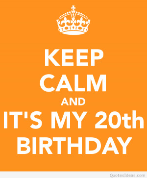 Happy 20th birthday, keep calm