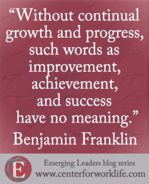 Without continual progress, such words as improvement, achievement ...