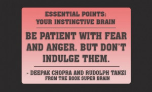 Be patient with fear and angerbut dont indulge them anger quote