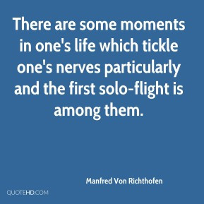 Manfred Von Richthofen - There are some moments in one's life which ...