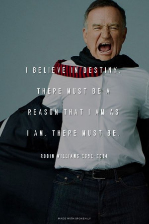 ... must be. - Robin Williams 1951-2014 | Felicia made this with Spoken.ly