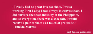love quote -I really had no great love for shoes. I was a working ...