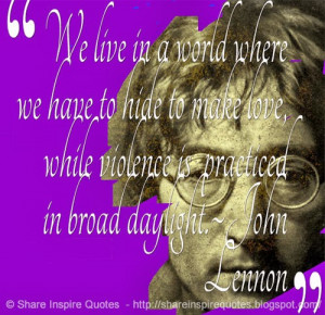 love while violence is practiced in broad daylight john lennon