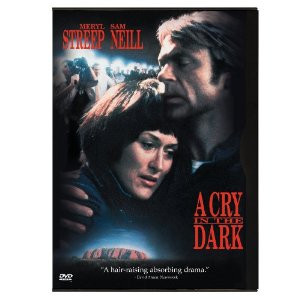 Cry in the Dark, Starring the Great Meryl Streep and Sam Neill