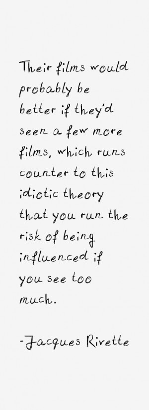 Their films would probably be better if they'd seen a few more films ...