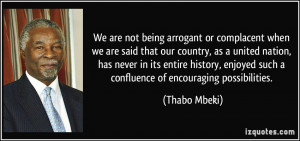 We are not being arrogant or complacent when we are said that our ...