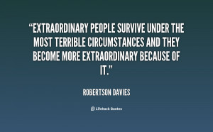 File Name : quote-Robertson-Davies-extraordinary-people-survive-under ...