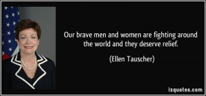 ... fighting around the world and they deserve relief. - Ellen Tauscher