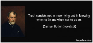 Quotes About Truth Truth consists not in never