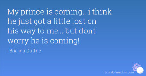 ... got a little lost on his way to me... but dont worry he is coming