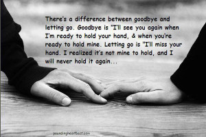 ... Difference, Goodbye, Hand, Hold, Letting Go, Miss, Never, See, Will
