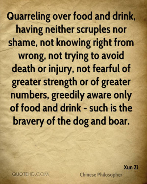 Quarreling over food and drink, having neither scruples nor shame, not ...