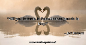 will-you-love-me-in-december-as-you-do-in-may_600x315_12795.jpg