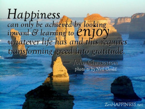 Happiness can only be achieved by looking inward & learning to enjoy ...