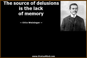 ... is the lack of memory - Otto Weininger Quotes - StatusMind.com