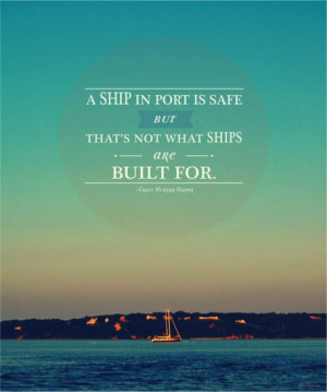 ship is safe in port, but that's not what it's built for. Picture ...