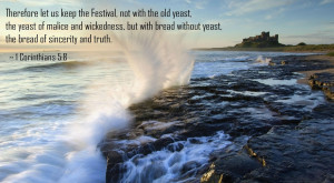 Therefore Let us keep the festival,not with the old yeast,the yeast of ...