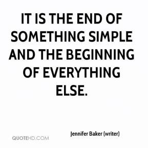 ... -baker-writer-quote-it-is-the-end-of-something-simple-and-the.jpg