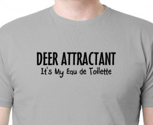 DEER ATTRACTANT ,Funny, Hunting Shirt, shooting T Shirt, Funny Camp ...