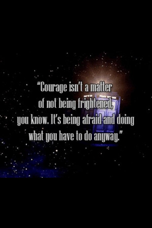 ... Quotes, Scoreboard, Doctor Who Quotes, Third Doctor, Courage Quotes