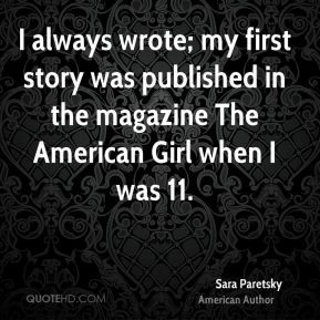 always wrote; my first story was published in the magazine The ...