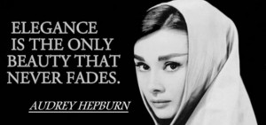 Audrey Hepburn Quotes for Facebook: Elegance is the only beauty that ...
