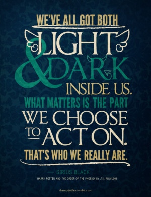 ... are.” – Sirius Black, Harry Potter and the Order of the Phoenix