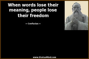 ... meaning, people lose their freedom - Confucius Quotes - StatusMind.com