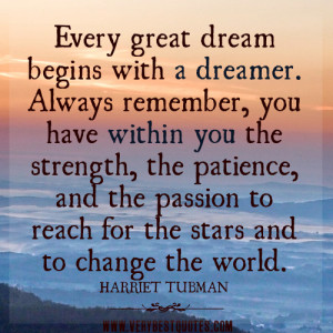 great dream begins with a dreamer always remember you have within you ...