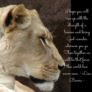 of a lioness and bring God-wonder wherever you go. Then together we ...