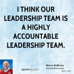 think our leadership team is a highly accountable leadership team