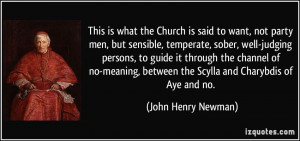 ... , between the Scylla and Charybdis of Aye and no. - John Henry Newman