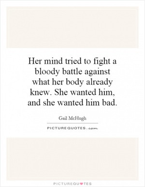 Her mind tried to fight a bloody battle against what her body already ...