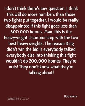bob-arum-quote-i-dont-think-theres-any-question-i-think-this-will-do ...