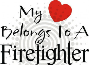 My LOVE Belongs to a Firefighter!
