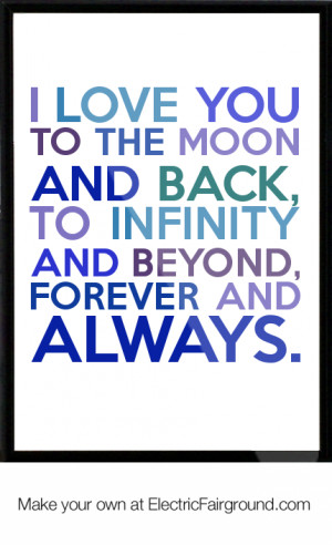 ... and back, to infinity and beyond, forever and always. Framed Quote