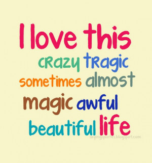love this crazy tragic sometimes almost