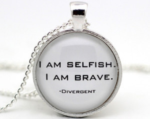 Divergent 'I Am Selfish. I Am B rave.' Quote Necklace, Tris Necklace ...